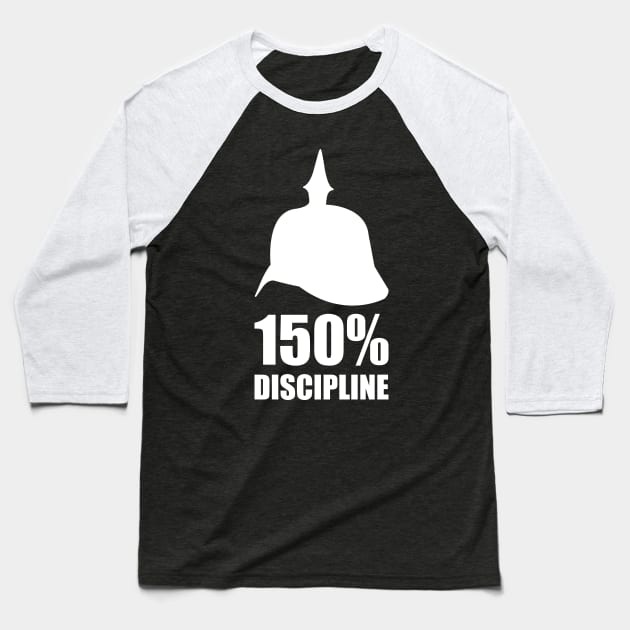 Prussia Germany 150% discipline with Pickelhaube Baseball T-Shirt by FOGSJ